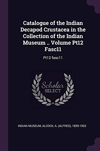 Cover for Catalogue of the Indian Decapod Crustacea in the Collection of the Indian Museum . . Volume Pt12 Fasc11
