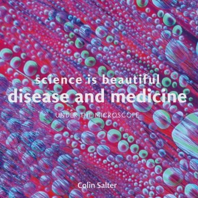 Cover for Science Is Beautiful : Disease and Medicine