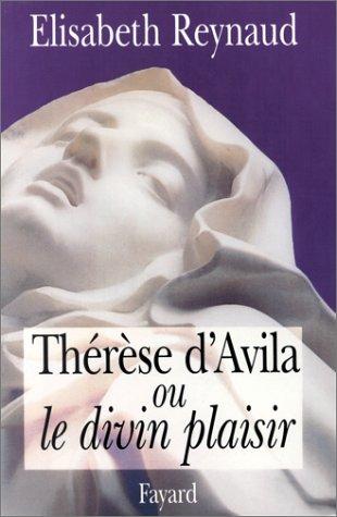 Cover for Thérèse d'Avila, ou, Le divin plaisir