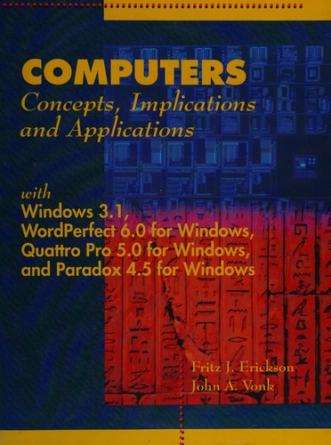 Cover for Computers--concepts, implications, and applications with Windows 3.1, WordPerfect 6.0 for Windows, Quattro Pro 5.0 for Windows, and Paradox 4.5 for Windows