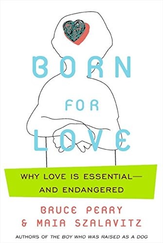 Cover for Born for Love: Why Empathy Is Essential--and Endangered