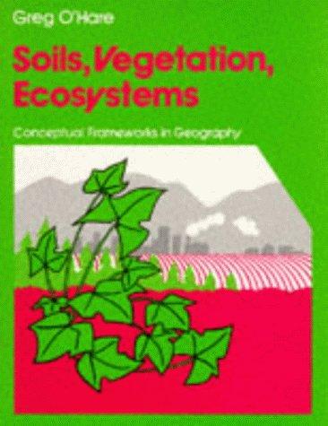 Cover for Soils, Vegetation, Ecosystems (Conceptual Frameworks in Geography)