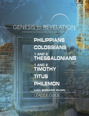 Cover for Genesis to Revelation : Philippians, Colossians, 1 and 2 Thessalonians, 1 and 2 Timothy, Titus, Philemon Leader Guide