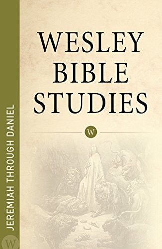 Cover for Wesley Bible Studies Jeremiah Through Daniel