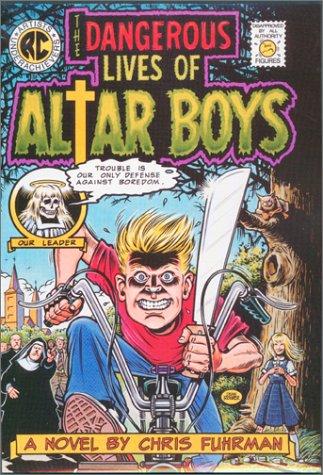 Cover for The dangerous lives of altar boys