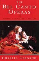 Cover for The bel canto operas of Rossini, Donizetti, and Bellini