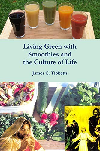 Cover for Living Green with Smoothies and the Culture of Life