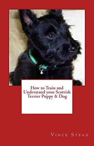 Cover for How to Train and Understand your Scottish Terrier Puppy & Dog