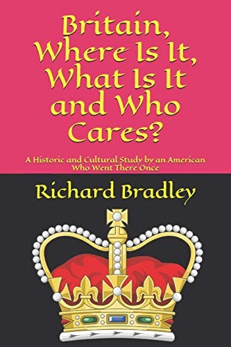 Cover for Britain, Where Is It, What Is It and Who Cares?