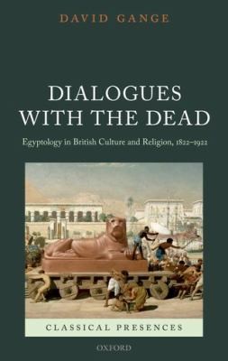 Cover for Dialogues With The Dead Egyptology In British Culture And Religion 18221922
