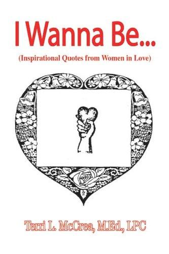 Cover for I Wanna Be... Inspirational Quotes from Women in Love