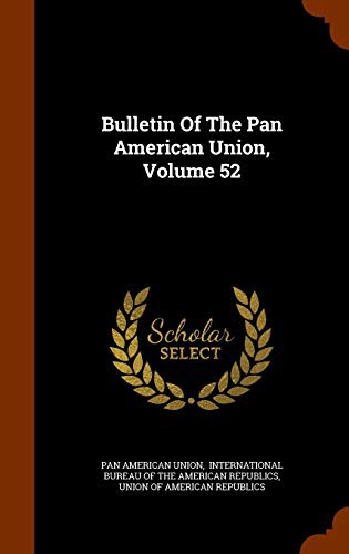 Cover for Bulletin Of The Pan American Union, Volume 52