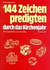 Cover for Hundertvierundvierzig Zeichenpredigten durch das Kirchenjahr. Mit Gegenständen aus dem Alltag.