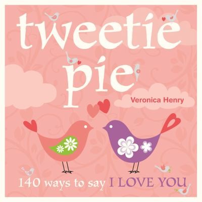 Cover for Tweetie Pie 140 Ways To Say I Love You