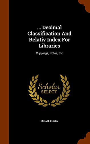 Cover for ... Decimal Classification And Relativ Index For Libraries