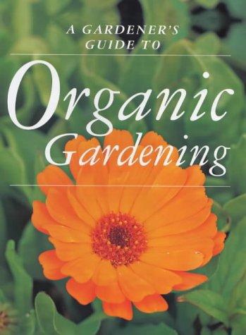 Cover for A Gardener's Guide to Organic Gardening (Gardener's Guide Series)