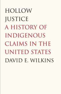 Cover for Hollow Justice A History Of Indigenous Claims In The United States