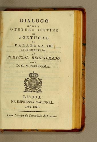 Cover for Dialogo sobre o futuro destino de Portugal ou Parabola VIII accrescentada ao Portugal regenerado