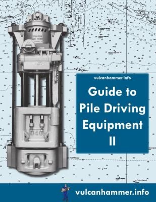 Cover for Vulcanhammer. info Guide to Pile Driving Equipment II