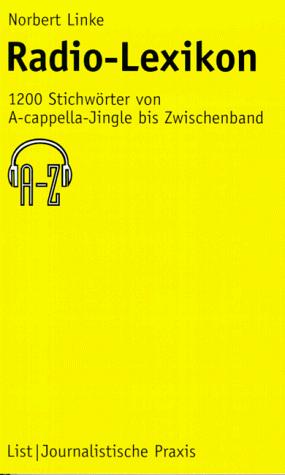 Cover for Radio- Lexikon. 1200 Stichwörter von A-cappella- Jingle bis Zwischenband.