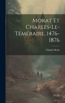 Cover for Morat et Charles-Le-Téméraire, 1476-1876