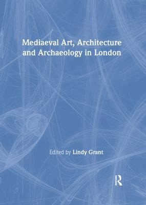 Cover for Mediaeval Art, Architecture and Archaeology in London