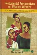 Cover for Postcolonial perspectives on women writers from Africa, the Caribbean, and the U.S.