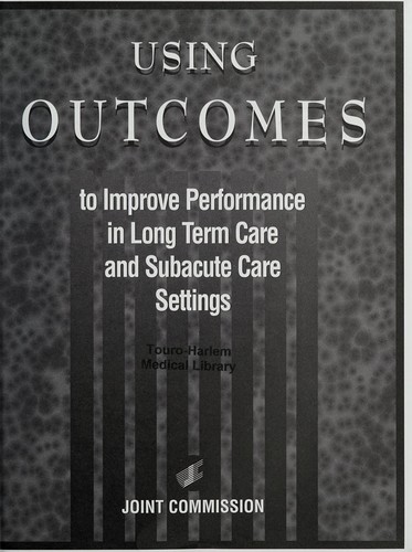 Cover for Using Outcomes to Improve Performance in Long Term Care & Subacute Settings