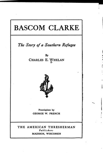 Cover for Bascom Clarke: The Story of a Southern Refugee