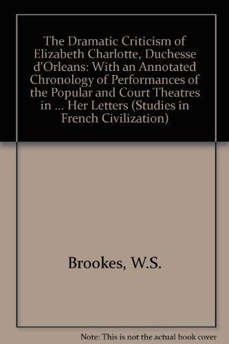 Cover for The dramatic criticism of Elizabeth Charlotte, Duchesse D'Orleans