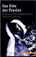 Cover for Das Erbe der Provinz: Heimatkultur und Geschichtspolitik nach 1945