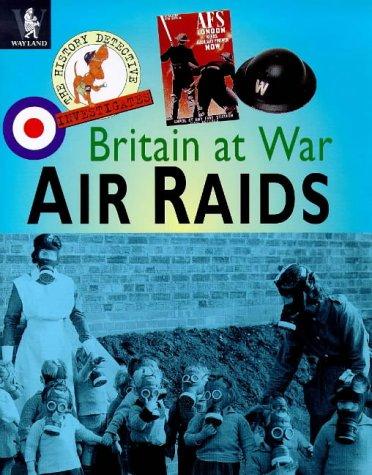 Cover for Air Raids (The History Detective Investigates Britain at War)