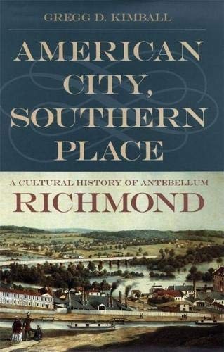 Cover for American City, Southern Place: A Cultural History of Antebellum Richmond