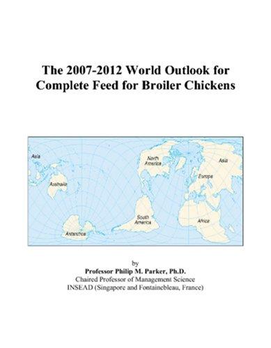 Cover for The 2007-2012 World Outlook for Complete Feed for Broiler Chickens