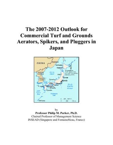 Cover for The 2007-2012 Outlook for Commercial Turf and Grounds Aerators, Spikers, and Pluggers in Japan