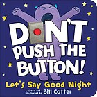 Cover for Don't Push the Button! Let's Say Good Night