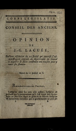 Cover for Opinion de J.-G. Lacue e, sur une re solution du 22 flore al qui autorise l'administration centrale du de partement du Cantal a   acque rir & faire construire une maison pour y tenir ses se ances