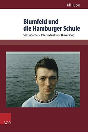 Cover for Blumfeld Und Die Hamburger Schule: Sekundaritat - Intertextualitat - Diskurspop (Westwarts: Studien zur Popkultur) (German Edition)