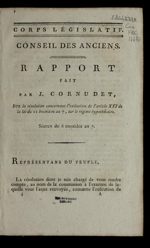 Cover for Rapport fait par J. Cornudet sur la re solution concernant l'exe cution de l'article XXI de la loi du 11 brumaire an 7 sur le re gime hypothe caire
