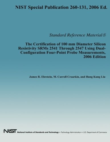 Cover for The Certification of 100 mm Diameter Silicon Resistivity SRMs 2531 Through 2547 Using Dual-Configuration Four-Point Probe Measurement, 2006 Edition