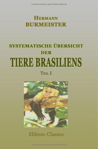 Cover for Systematische übersicht der Tiere Brasiliens, welche während einer Reise durch die Provinzen von Rio de Janeiro und Minas gera?s gesammelt oder beobachtet wurden: Teil 1