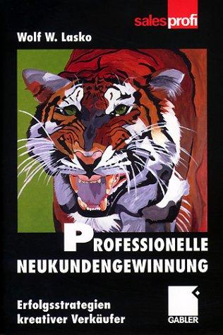 Cover for Professionelle Neukundengewinnung. Erfolgsstrategien kreativer Verkäufer.