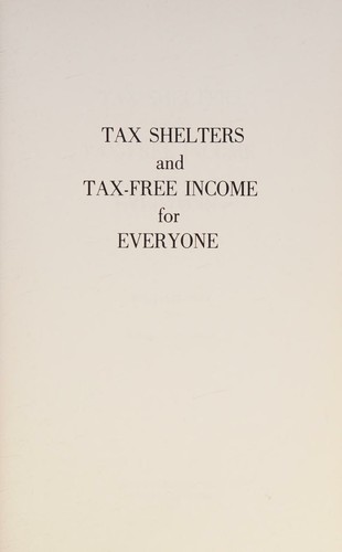 Cover for Tax Shelters And Tax Free Income For Everyone