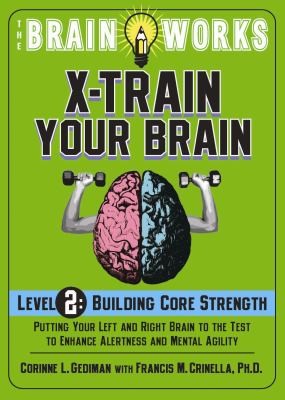 Cover for The Brain Works XTrain Your Brain Level 2 Building Core Strength
            
                Brain Works