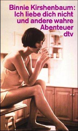 Cover for Ich liebe dich nicht und andere wahre Abenteuer.