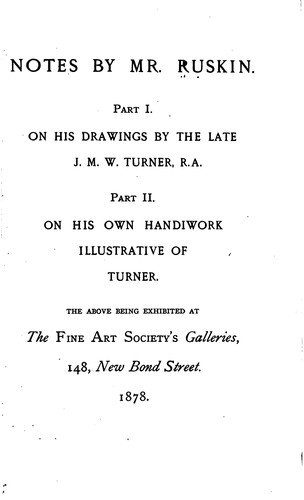 Cover for Notes by Mr. Ruskin: Part I. On His Drawings by the Late J. M. W. Turner, R.A. Part II. On His ...