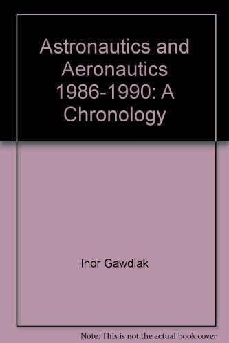 Cover for Astronautics and aeronautics, 1986-1990: A chronology (The NASA history series)