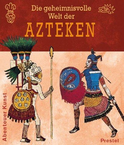 Cover for Die geheimnisvolle Welt der Azteken.