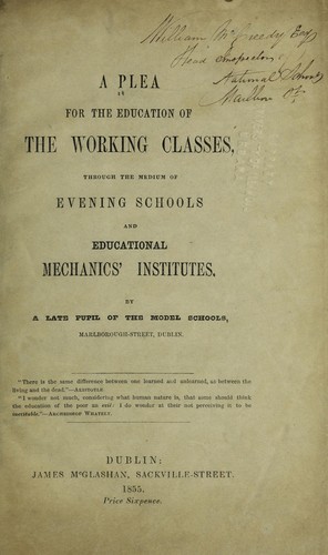 Cover for A plea for the education of the working classes, through the medium of evening schools and educational mechanics' institutes