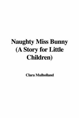Cover for Naughty Miss Bunny (A Story for Little Children)